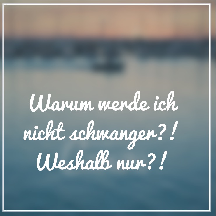 Kinderwunsch-Kindersehnsucht-Ferber-Warum werde ich nicht schwanger? Weshalb nur?